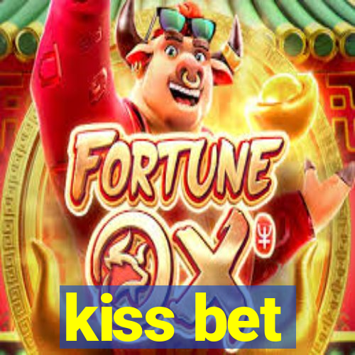 kiss bet